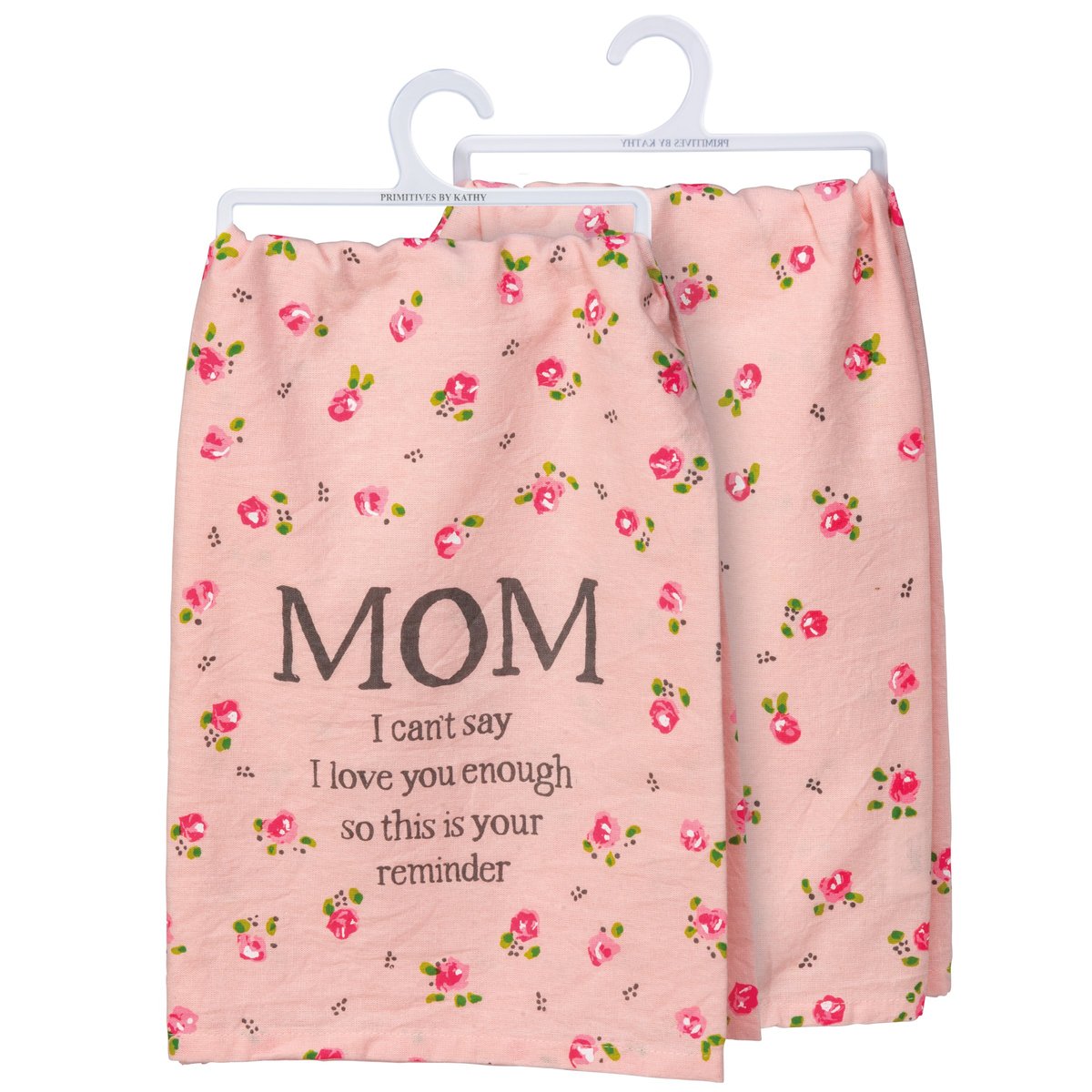 Mom I Can't Say I Love You Enough Kitchen Towel