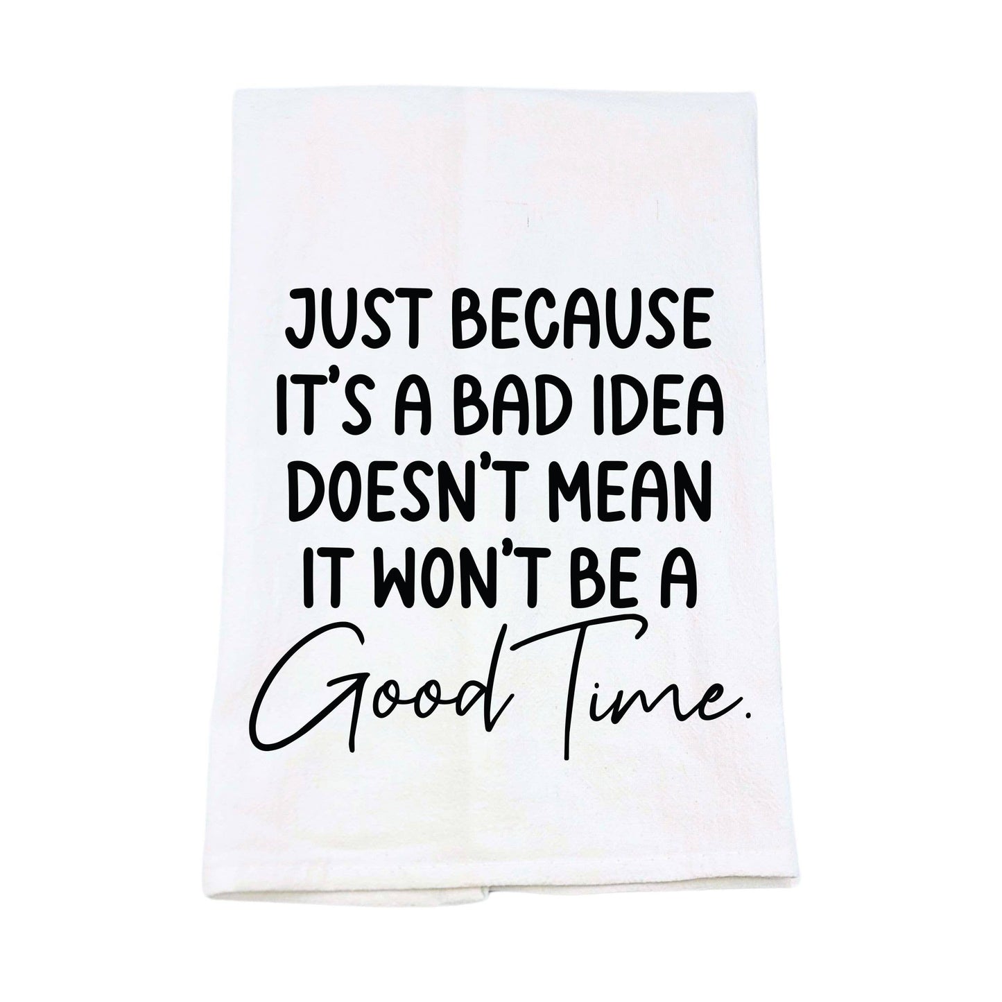 Just Because It's A Bad Idea Tea Towels With Funny Sayings