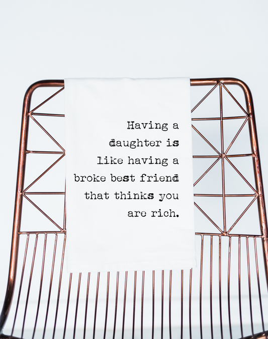 Funny Gift Towel | Having a Daughter Broke, Flour Sack Towel