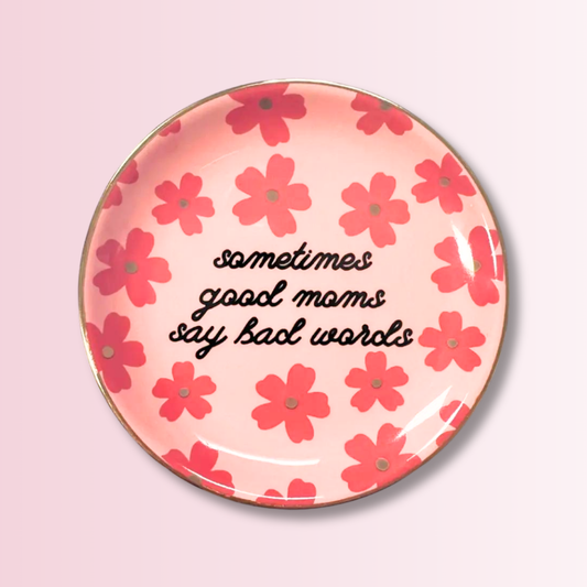 Floral Sometimes Good Moms - Round Trinket Tray