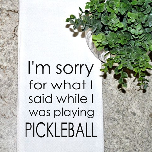 I'm Sorry for What I Said While I Was Playing PICKLEBALL