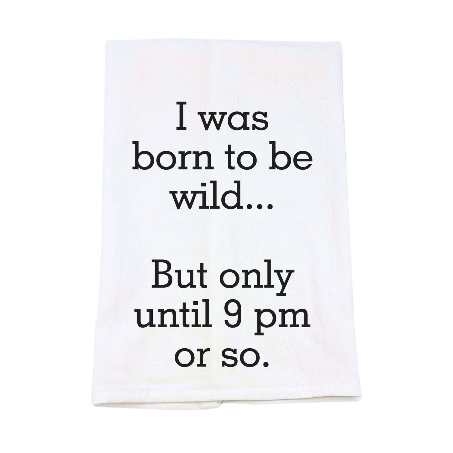 I Was Born To Be Wild Funny Tea Towels - Funny Gift