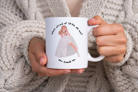 Who's Afraid of Little Old Me? 11 oz Mug