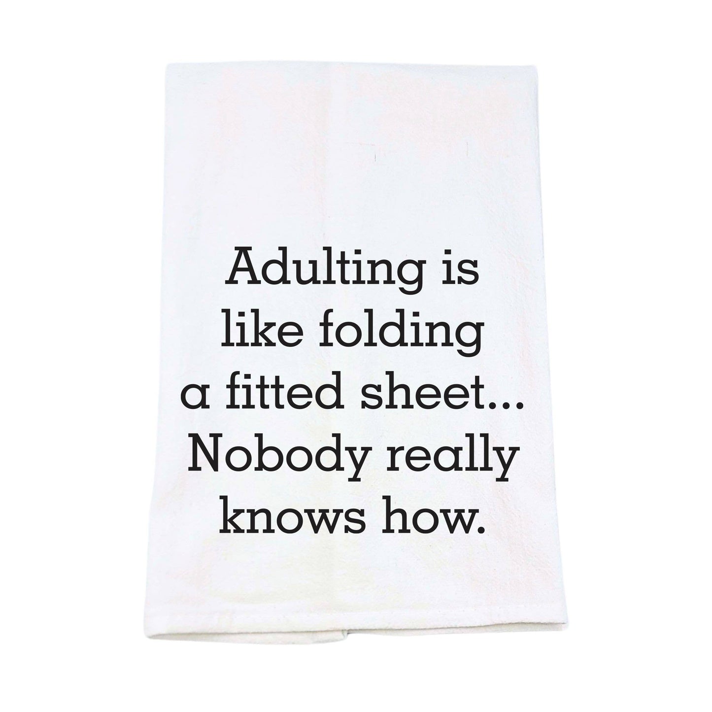 Adulting Is Like Folding A Fitted Sheet Tea Towels