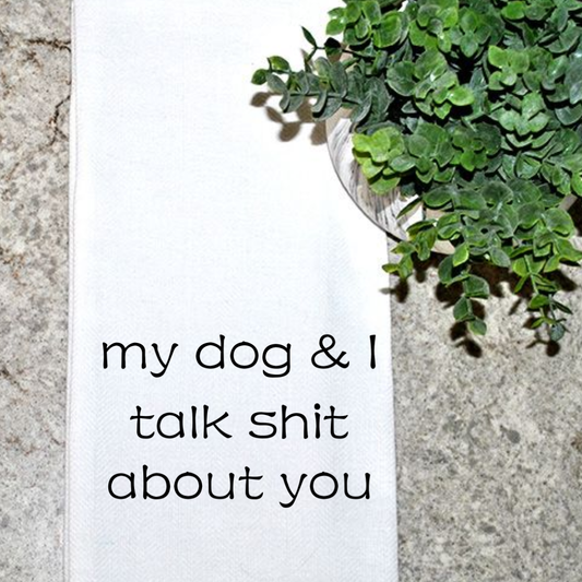My Dog and I Talk Shit About You