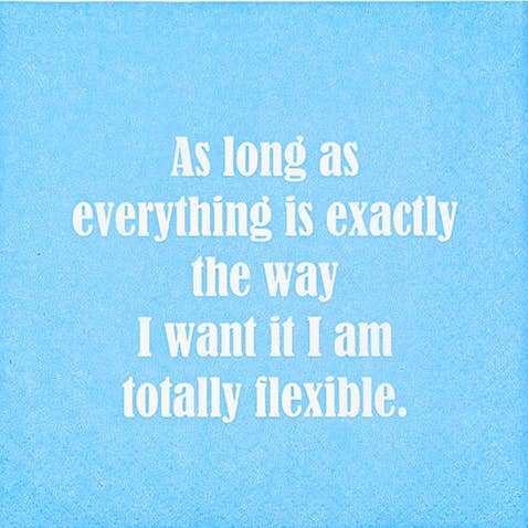 Napkin - I Am Totally Flexible....