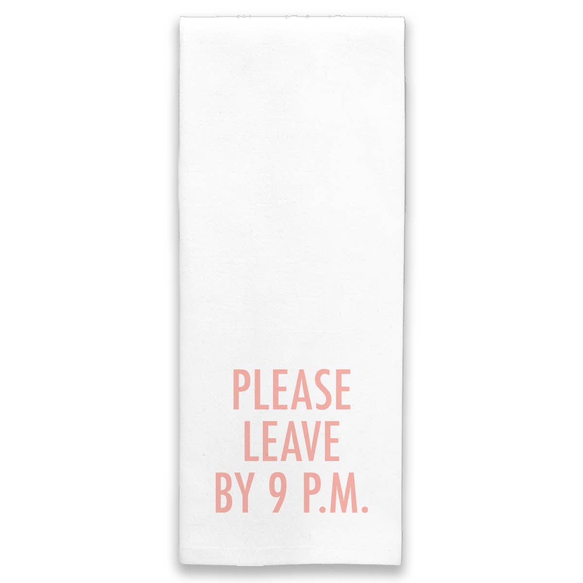 Kitchen Towel | Please Leave By 9 PM