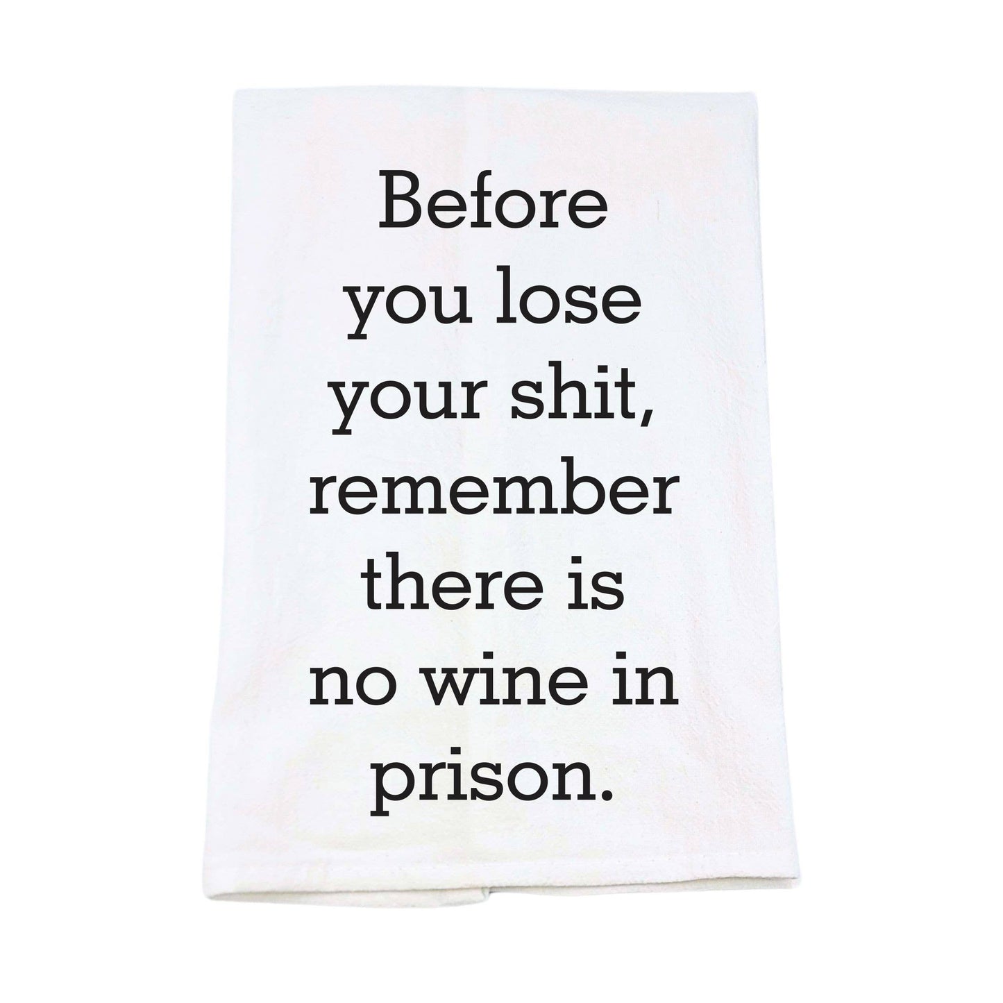 Before You Lose Your Shit Remember Funny Wine Tea Towels
