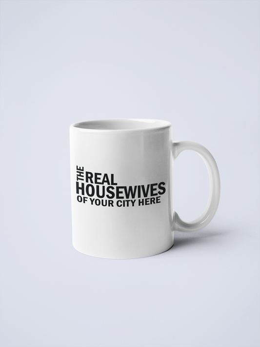 Real Housewives of YOUR CUSTOM CITY Coffee Mug: White / 11 oz.-Westport