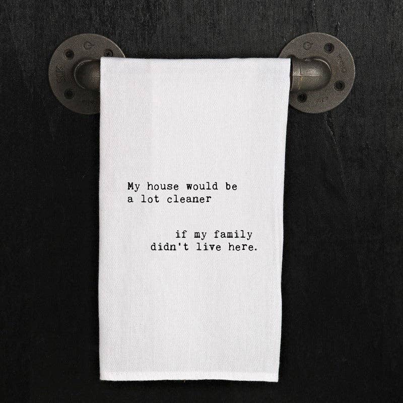 My house would be a lot cleaner if my ... / Kitchen Towel
